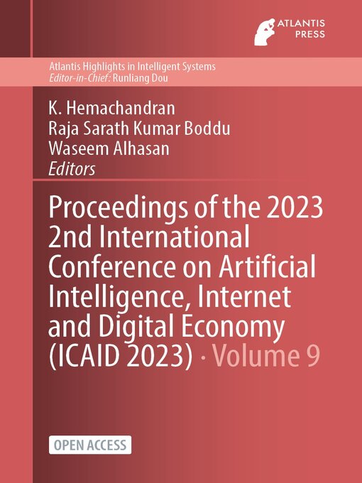 Title details for Proceedings of the 2023 2nd International Conference on Artificial Intelligence, Internet and Digital Economy (ICAID 2023) by K. Hemachandran - Available